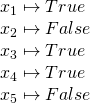 \\  x_{1} \mapsto True\\ x_{2} \mapsto False\\ x_{3} \mapsto True\\ x_{4} \mapsto True\\ x_{5} \mapsto False